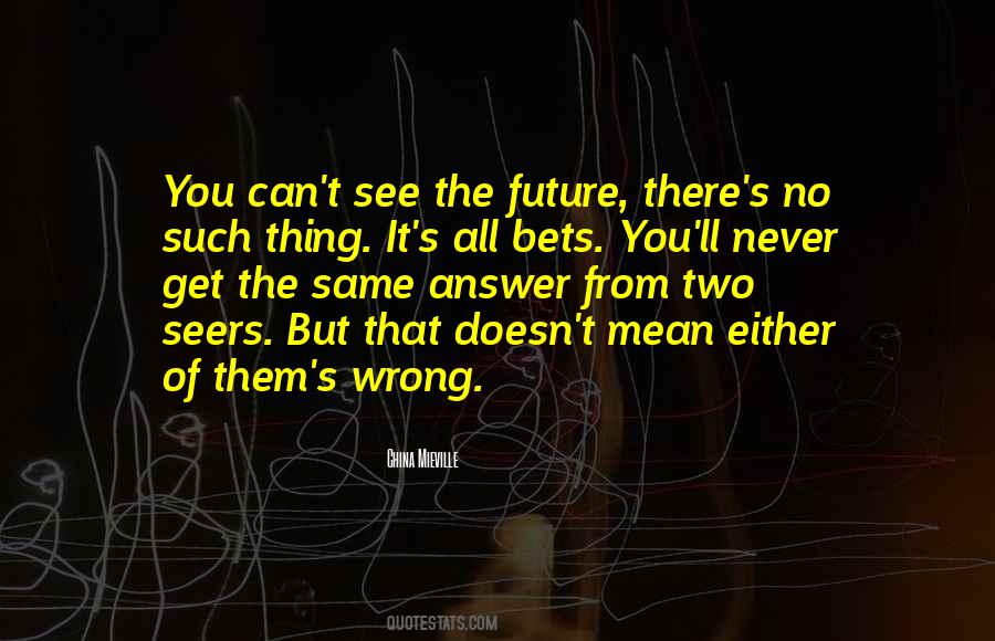 Can't See The Future Quotes #1226435