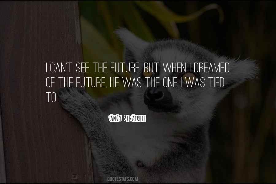 Can't See The Future Quotes #1437880