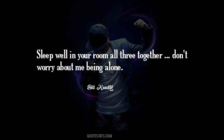 Can't Sleep Alone Quotes #895931