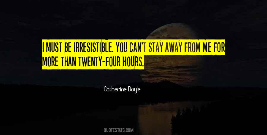 Can't Stay Away Quotes #579470