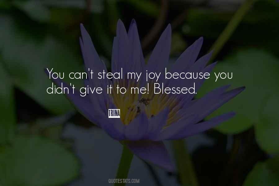 Can't Steal My Joy Quotes #1379055