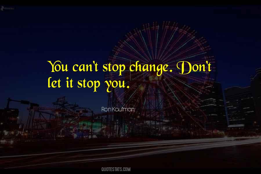 Can't Stop Change Quotes #1257986