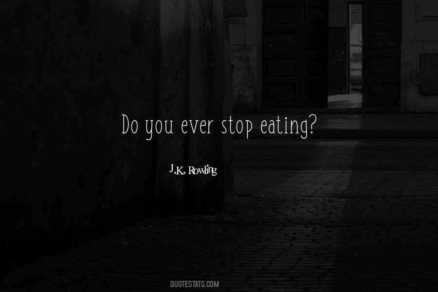 Can't Stop Eating Quotes #277999
