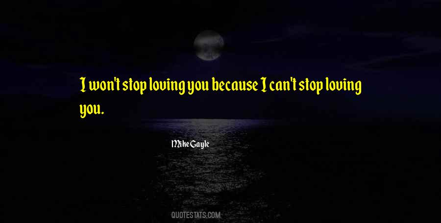 Can't Stop Loving You Love Quotes #1064532
