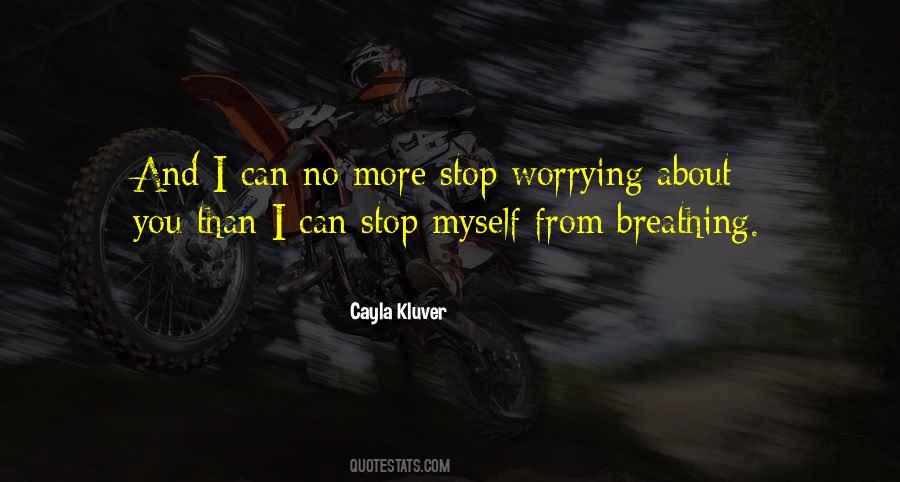 Can't Stop Worrying Quotes #1282611