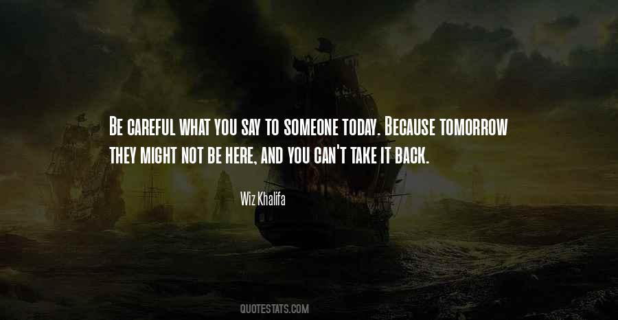 Can't Take Back What You Say Quotes #1571799