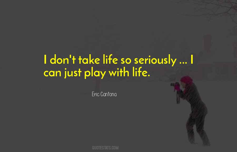 Can't Take Life Quotes #610704