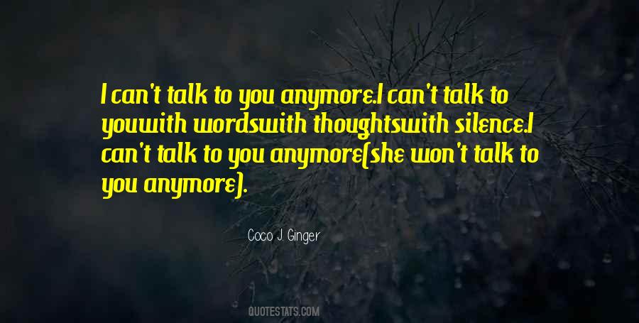 Can't Talk To You Anymore Quotes #1073279