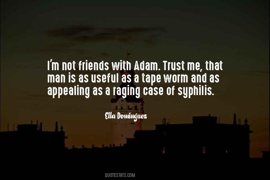 Can't Trust Your Friends Quotes #260517