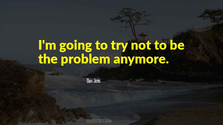 Can't Try Anymore Quotes #325042