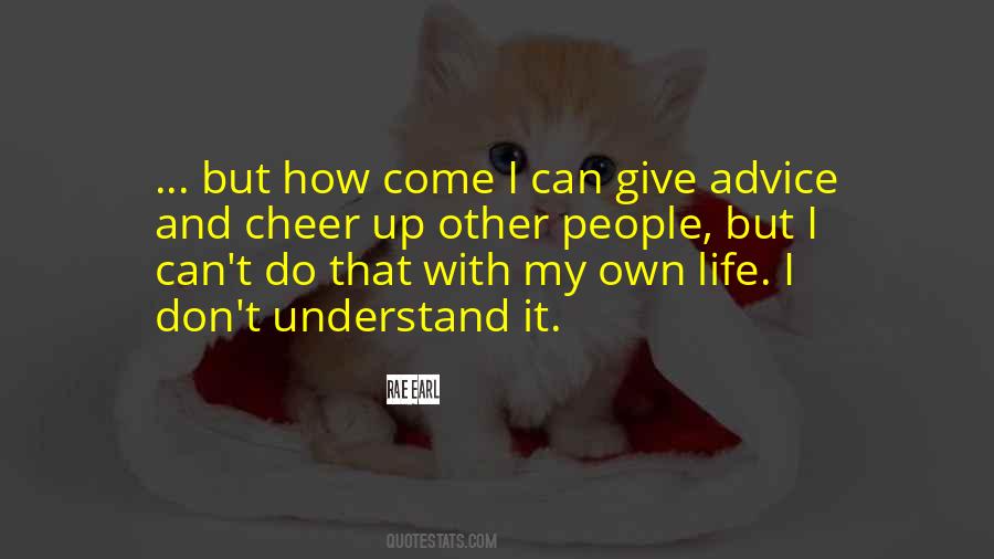 Can't Understand Life Quotes #1397149