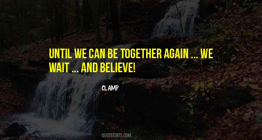 Can't Wait To Be Together Quotes #1158167