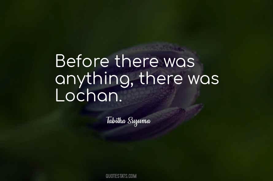 Quotes About Lochan #490736