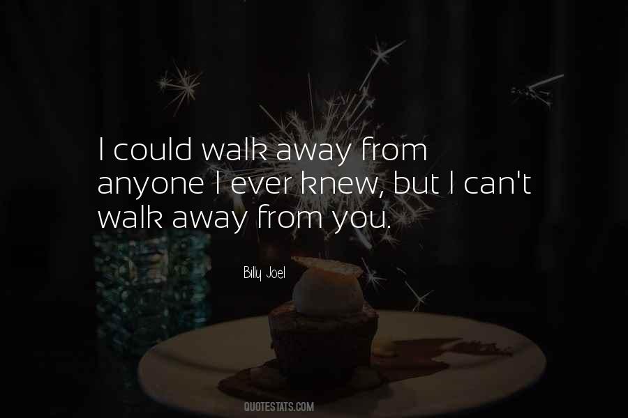Can't Walk Away Quotes #1344134