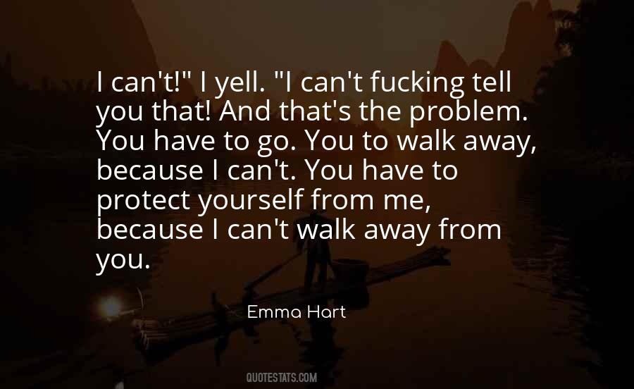 Can't Walk Away Quotes #571634