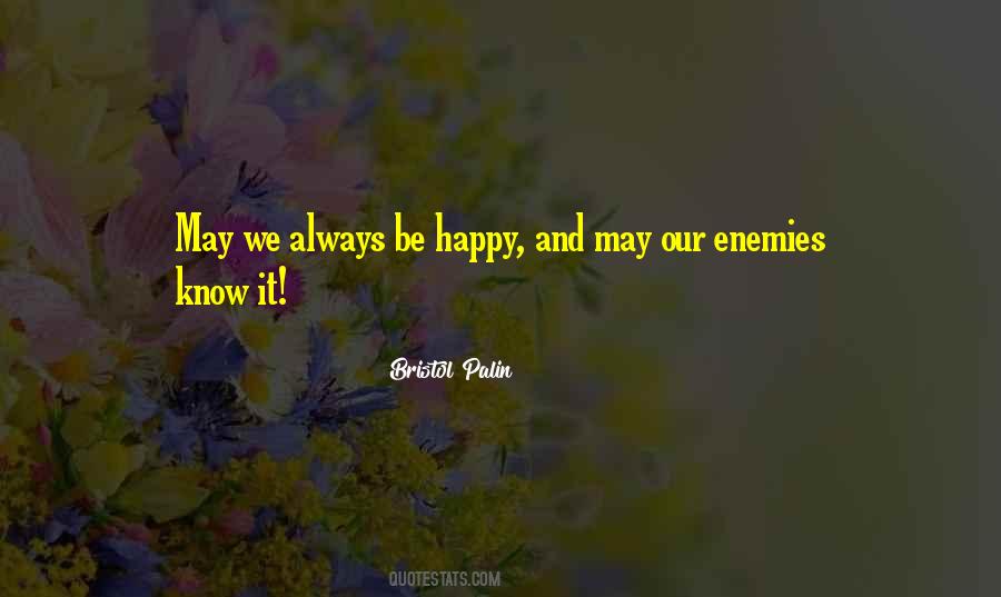 Always Be Happy Quotes #514618