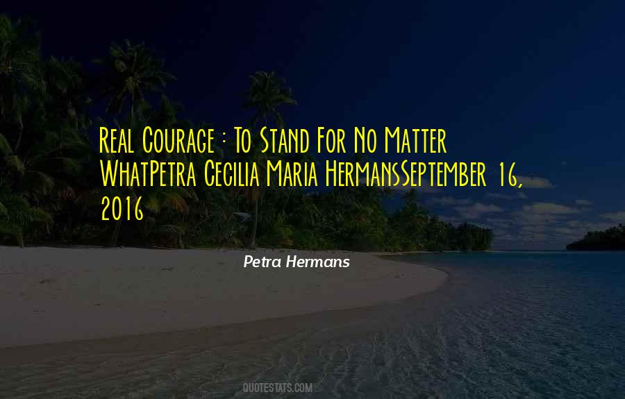 Real Courage Quotes #1015222