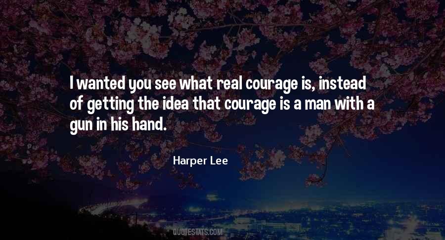 Real Courage Quotes #1786079