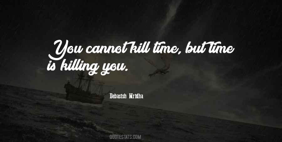 Time Is Killing You Quotes #1357408