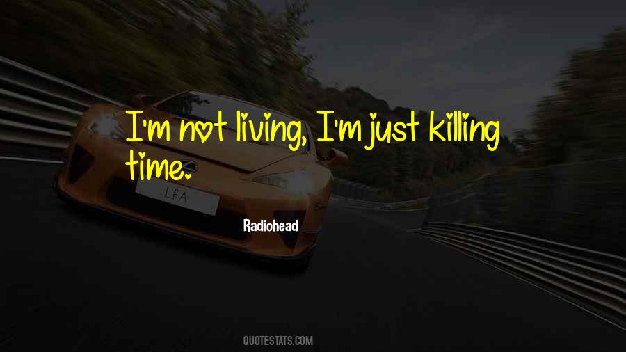 Time Is Killing You Quotes #263637