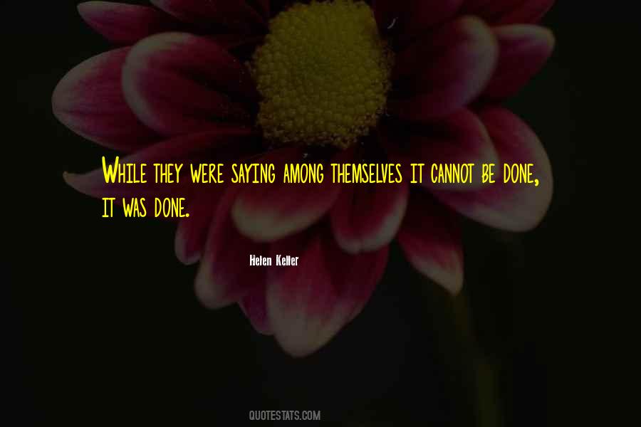 Cannot Be Done Quotes #1298847