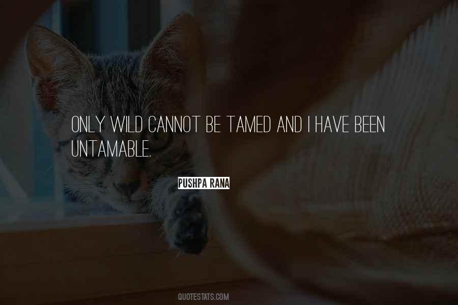 Cannot Be Tamed Quotes #1176611
