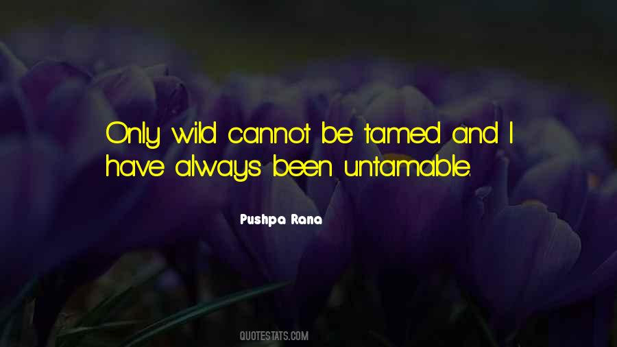 Cannot Be Tamed Quotes #430360