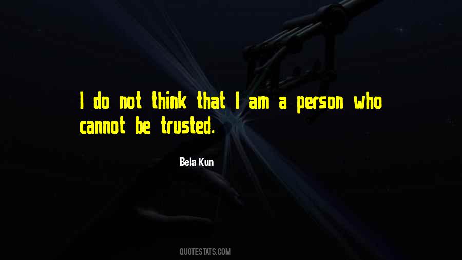 Cannot Be Trusted Quotes #77486