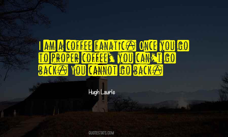 Cannot Go Back Quotes #462479