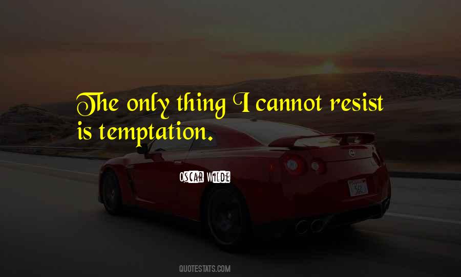 Cannot Resist Quotes #610608