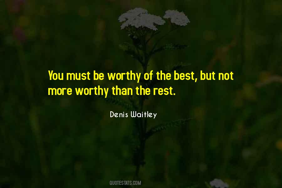 Be Worthy Of Quotes #1368951