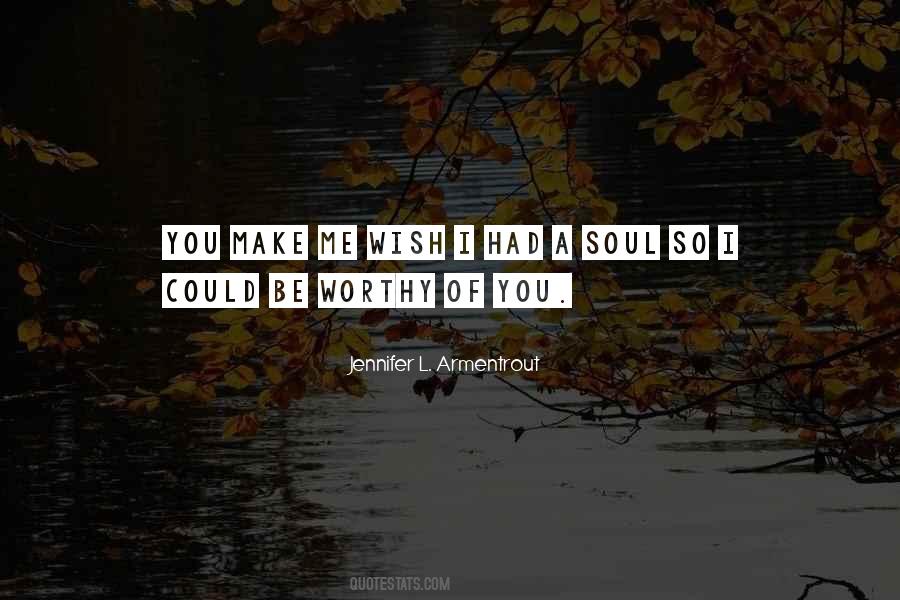 Be Worthy Of Quotes #234400