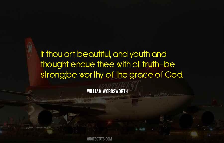 Be Worthy Of Quotes #587175
