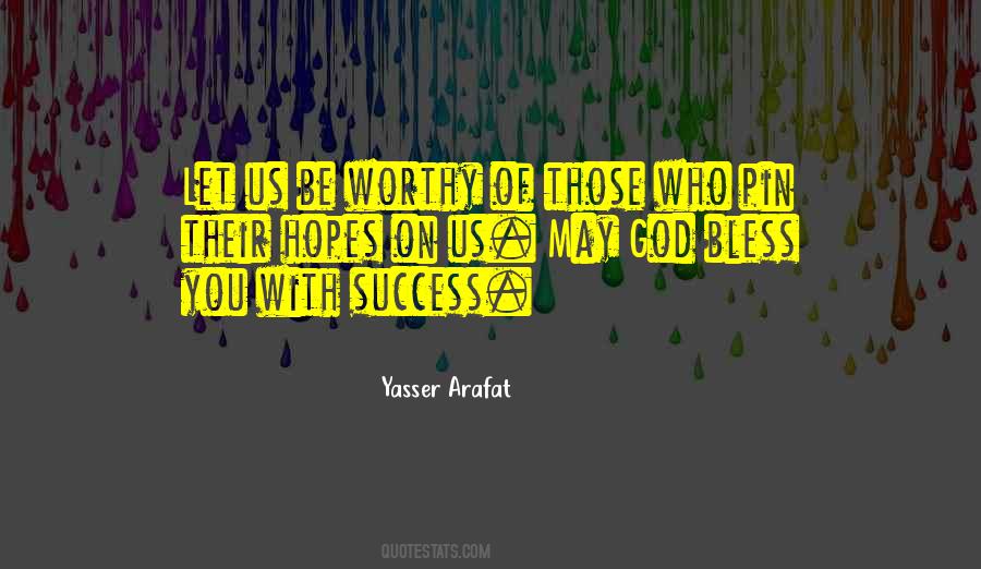 Be Worthy Of Quotes #80475