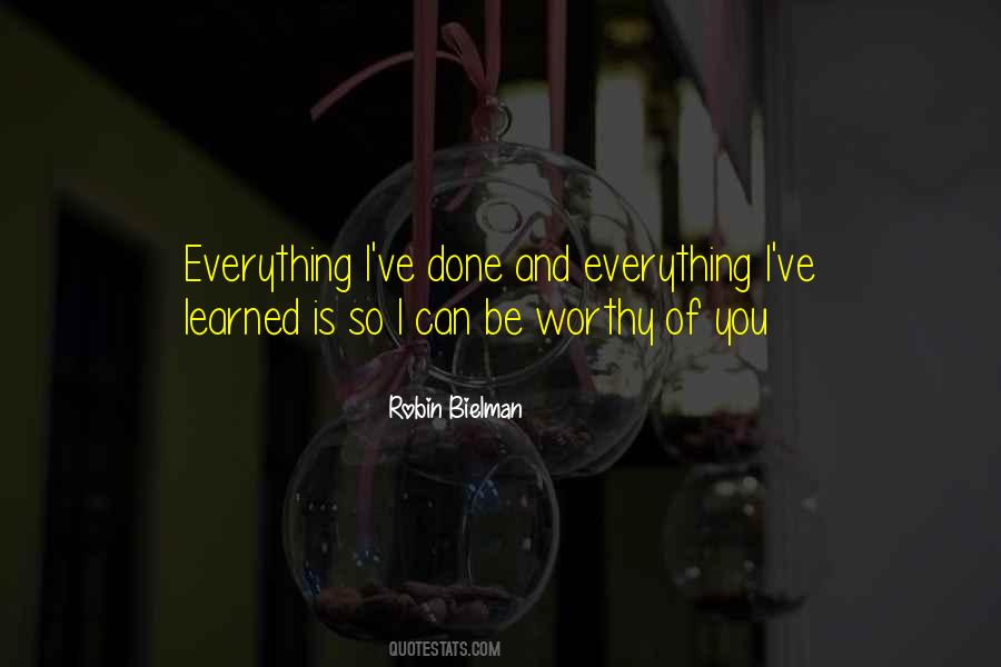 Be Worthy Of Quotes #943933