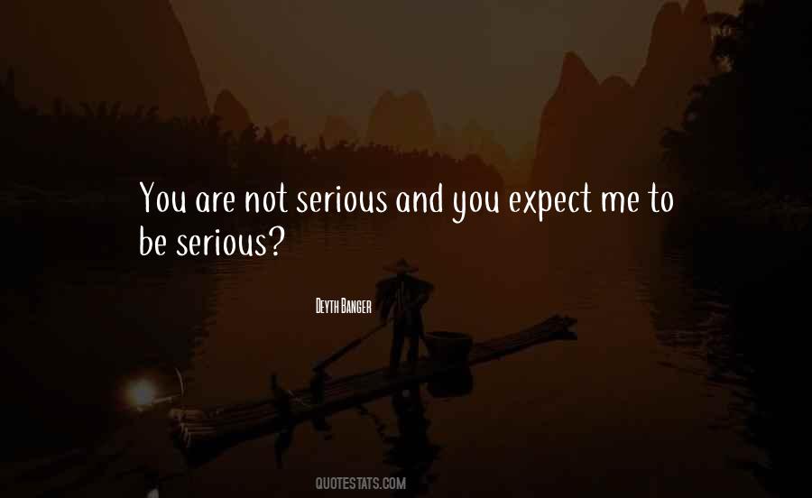 Be Serious Quotes #1800038