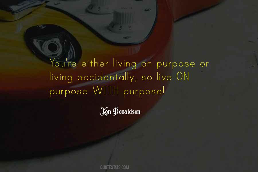 Quotes About Living On Purpose #1700686