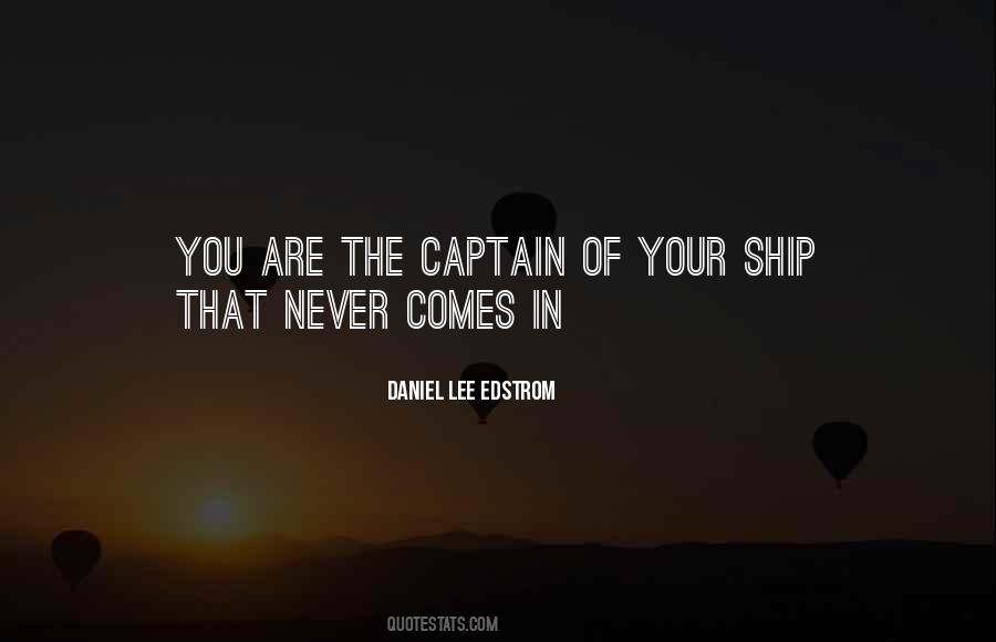 Captain Of Your Ship Quotes #1507037