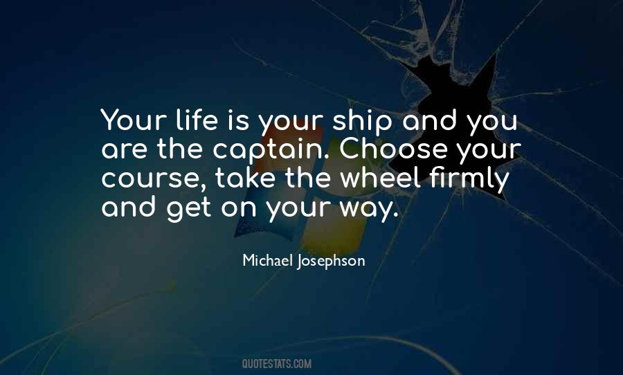 Captain Of Your Ship Quotes #559795