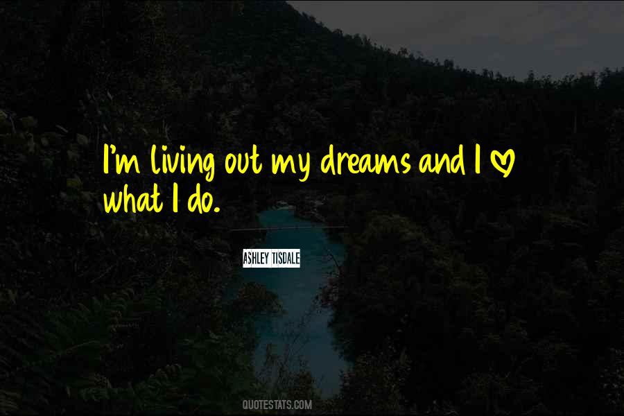 Quotes About Living My Dreams #1742285