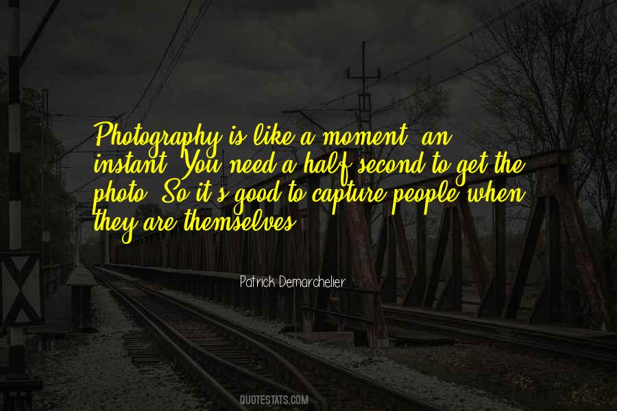 Capture The Moment Photography Quotes #1192279