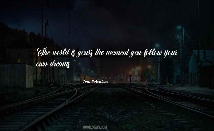 Follow Your Own Dreams Quotes #989458