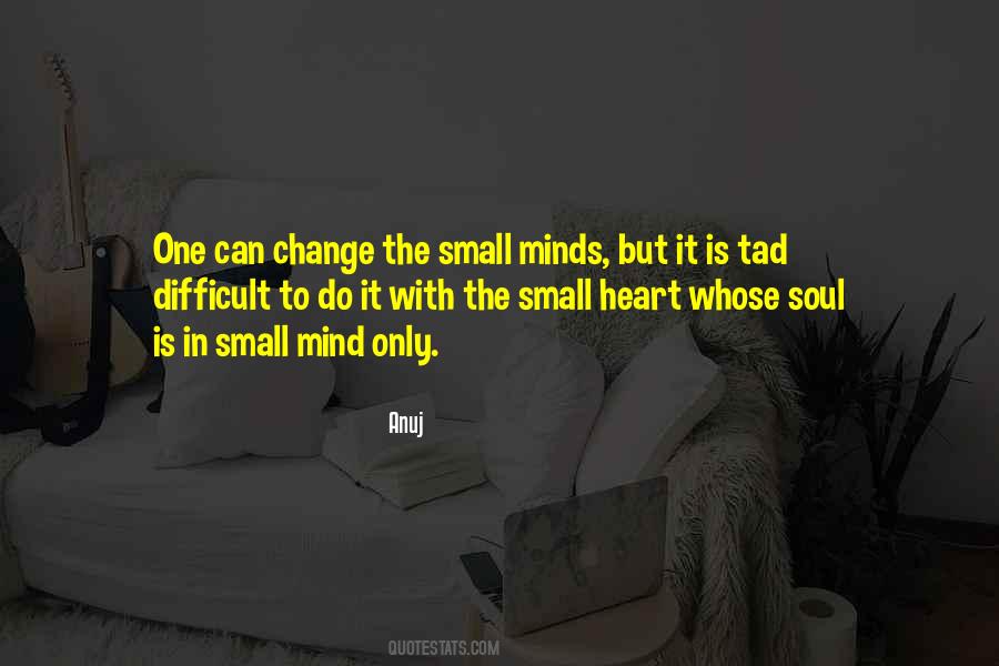 Small Mind Quotes #594880