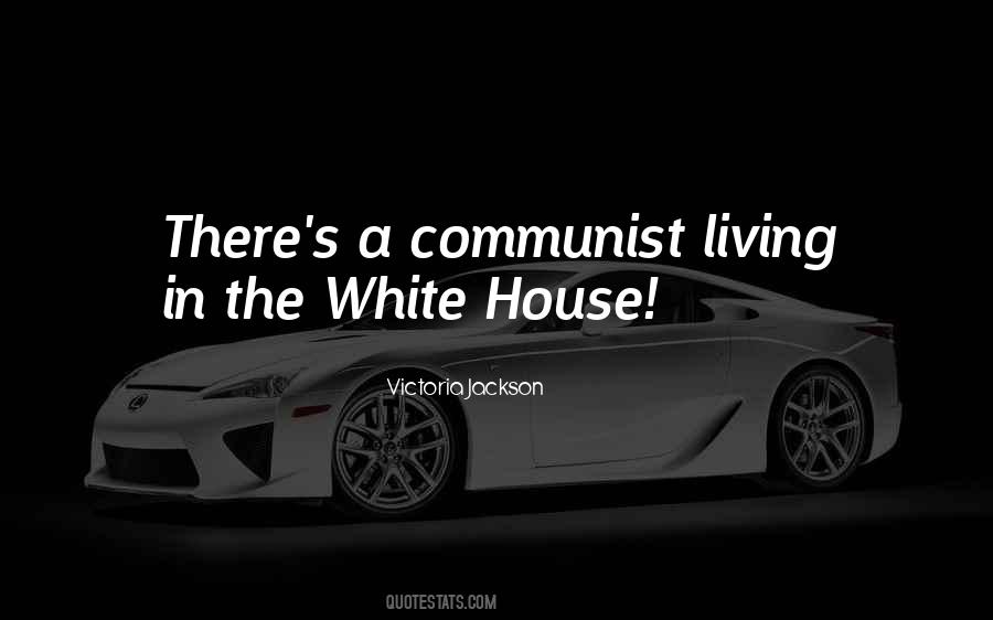 Quotes About Living In The White House #1587153