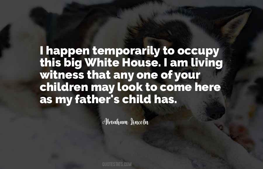 Quotes About Living In The White House #416855