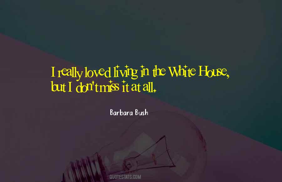 Quotes About Living In The White House #776978