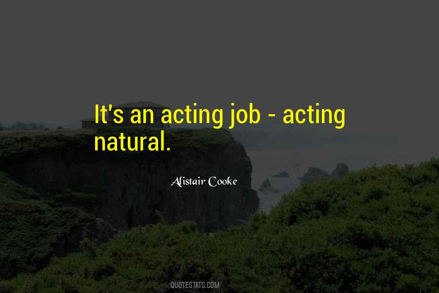 Acting Natural Quotes #494178