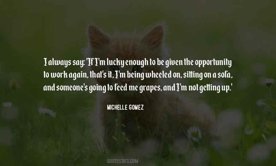 Given The Opportunity Quotes #466398