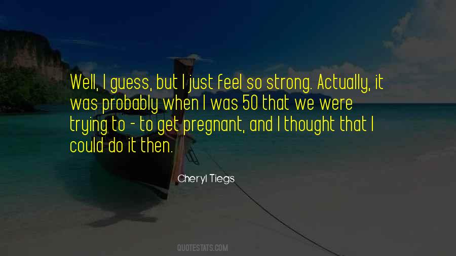 Tiegs Cheryl Quotes #1213931