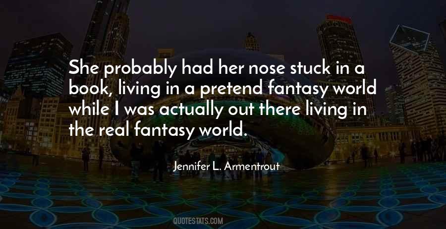 Quotes About Living In A Fantasy World #1331220